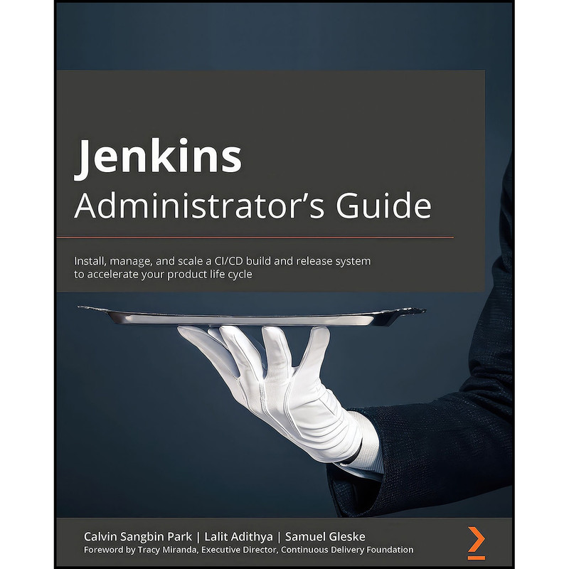 کتاب Jenkins Administrator s Guide اثر جمعي از نويسندگان انتشارات Packt Publishing