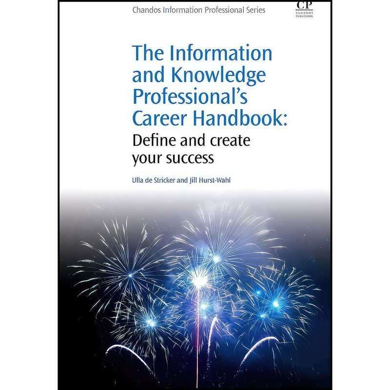 کتاب The Information and Knowledge Professional s Career Handbook اثر جمعي از نويسندگان انتشارات Chandos Publishing