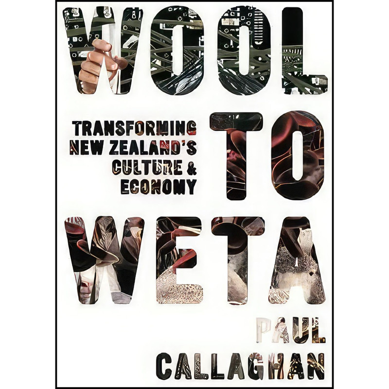 کتاب Wool to Weta اثر Paul T. Callaghan انتشارات Auckland University Press