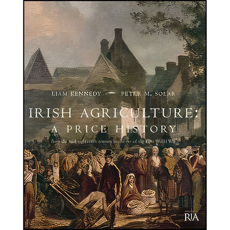 کتاب Irish Agriculture اثر Liam Kennedy and Peter M. Solar انتشارات Royal Irish Academy