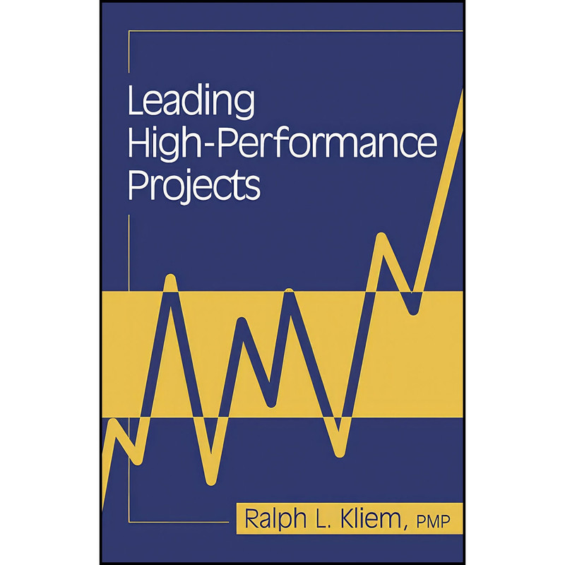 کتاب Leading High-Performance Projects اثر Ralph L. Kliem انتشارات J. Ross Publishing