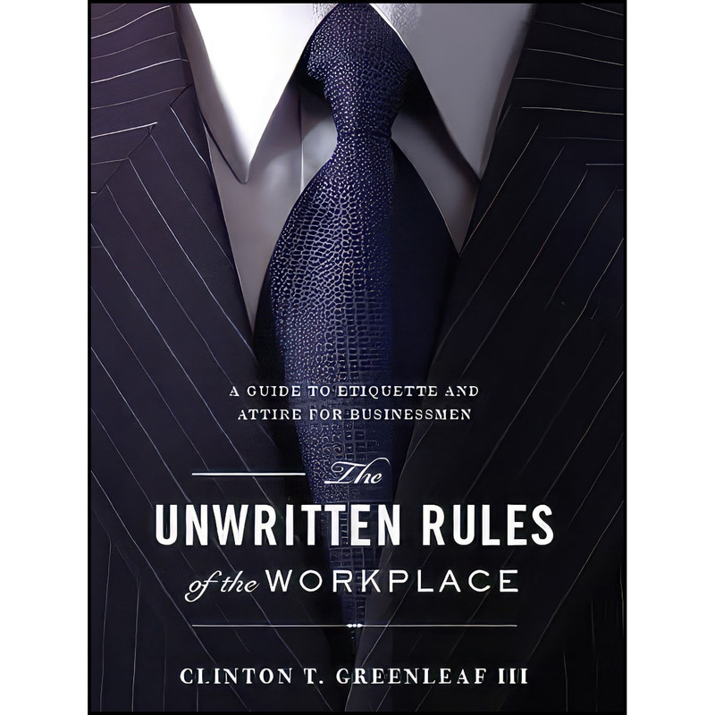 کتاب The Unwritten Rules of the Workplace اثر جمعي از نويسندگان انتشارات Emerald Book Company