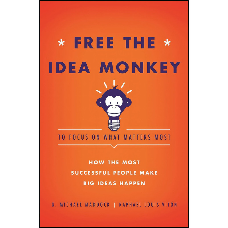 کتاب Free the Idea Monkey... to focus on what matters most! اثر جمعي از نويسندگان انتشارات ISB Publishing