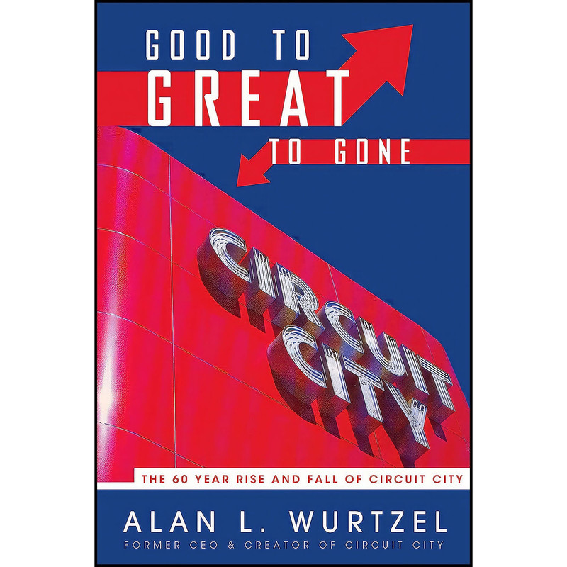 کتاب Good to Great to Gone اثر Alan Wurtzel انتشارات Diversion Books