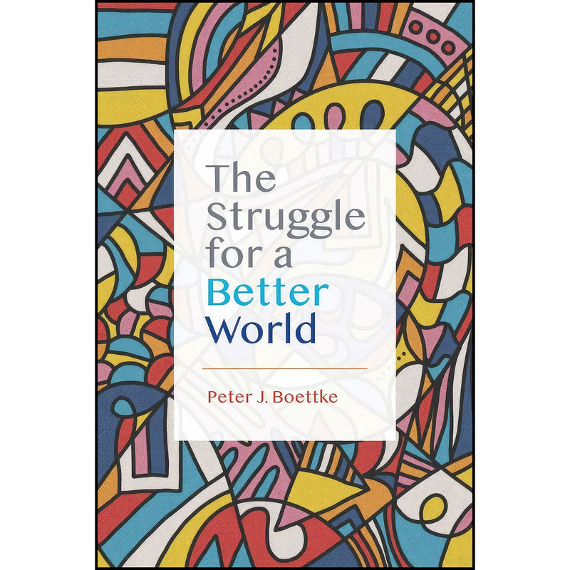 کتاب The Struggle for a Better World اثر Peter J. Boettke انتشارات بله