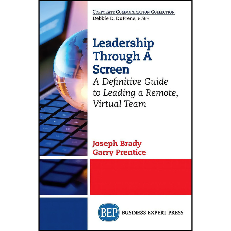 کتاب Leadership Through A Screen اثر Joseph Brady and Garry Prentice انتشارات Business Expert Press