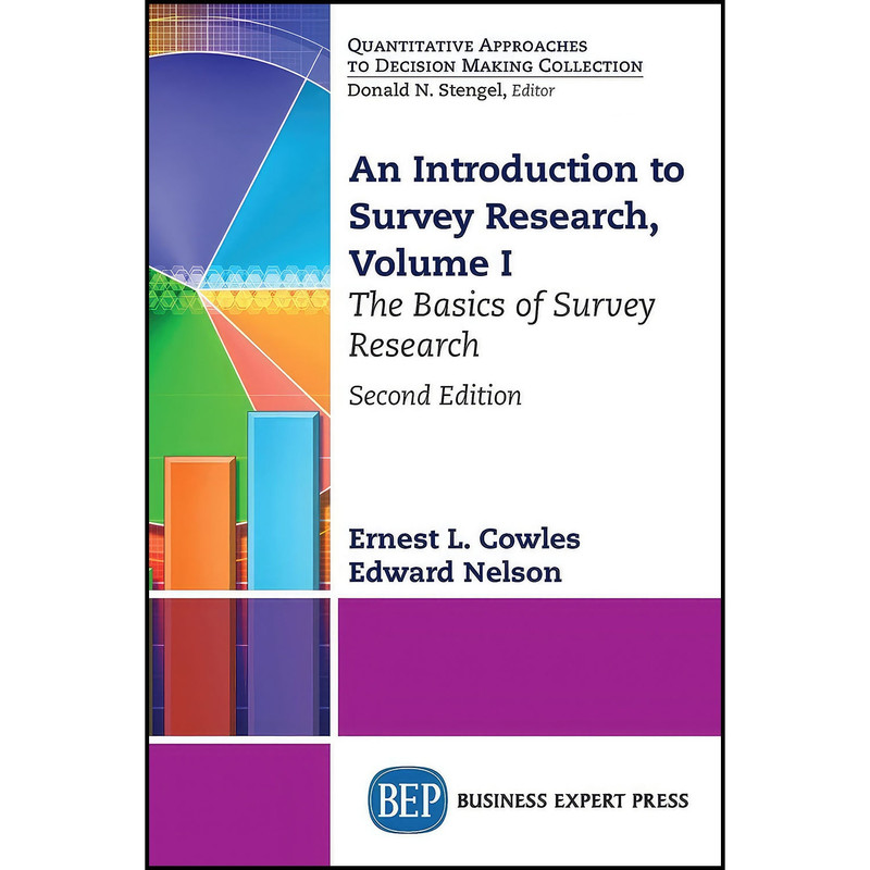 کتاب An Introduction to Survey Research, Volume I اثر Ernest L. Cowles and Edward Nelson انتشارات Business Expert Press