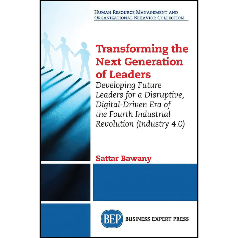 کتاب Transforming the Next Generation Leaders اثر Professor Sattar Bawany انتشارات Business Expert Press