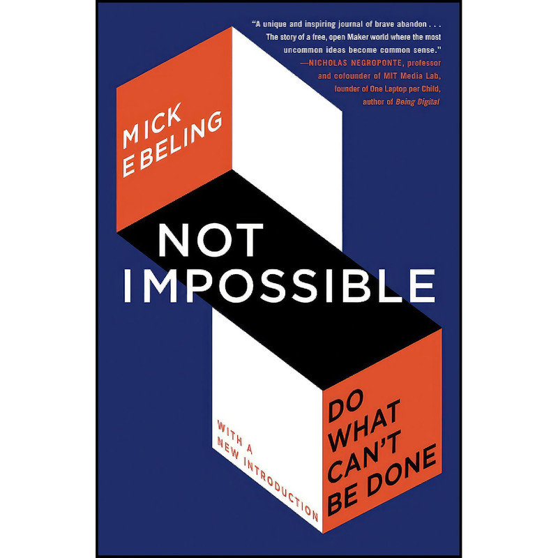 کتاب Not Impossible اثر Mick Ebeling انتشارات بله