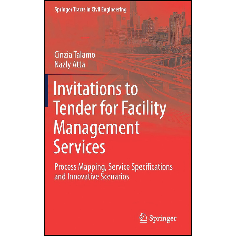 کتاب Invitations to Tender for Facility Management Services اثر Cinzia Talamo and Nazly Atta انتشارات Springer