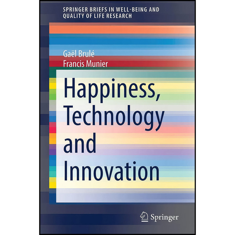 کتاب Happiness, Technology and Innovation  اثر جمعي از نويسندگان انتشارات بله