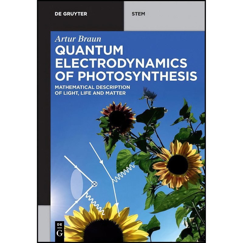 کتاب Quantum Electrodynamics of Photosynthesis  اثر Artur Braun انتشارات De Gruyter