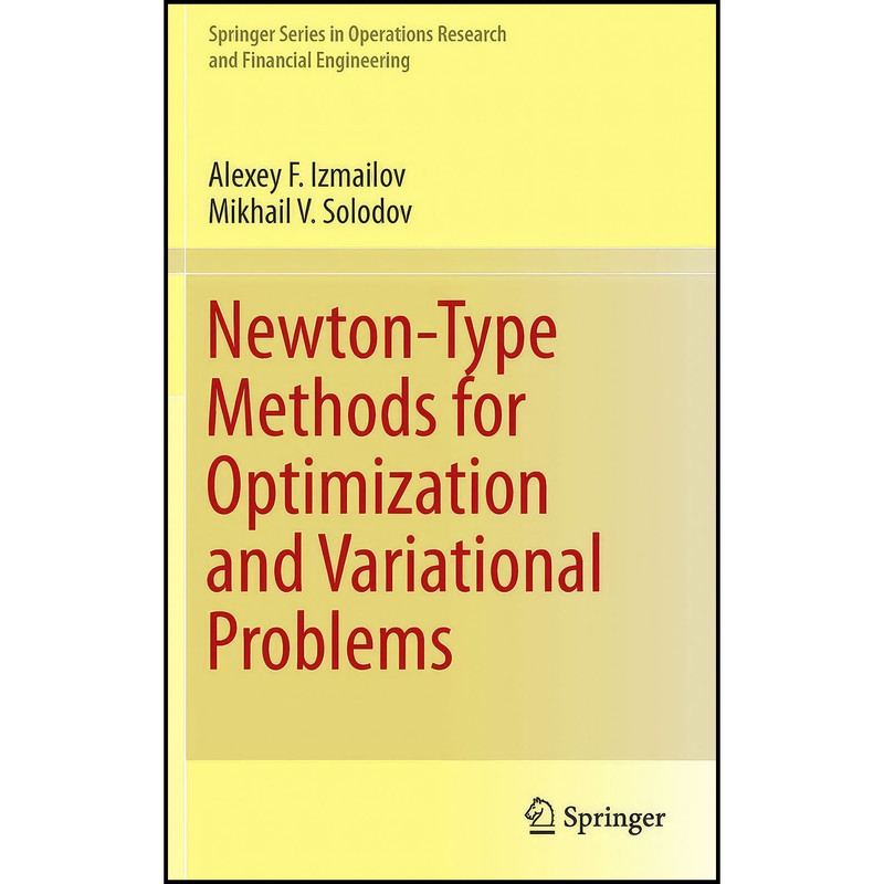 کتاب Newton-Type Methods for Optimization and Variational Problems اثر جمعي از نويسندگان انتشارات Springer