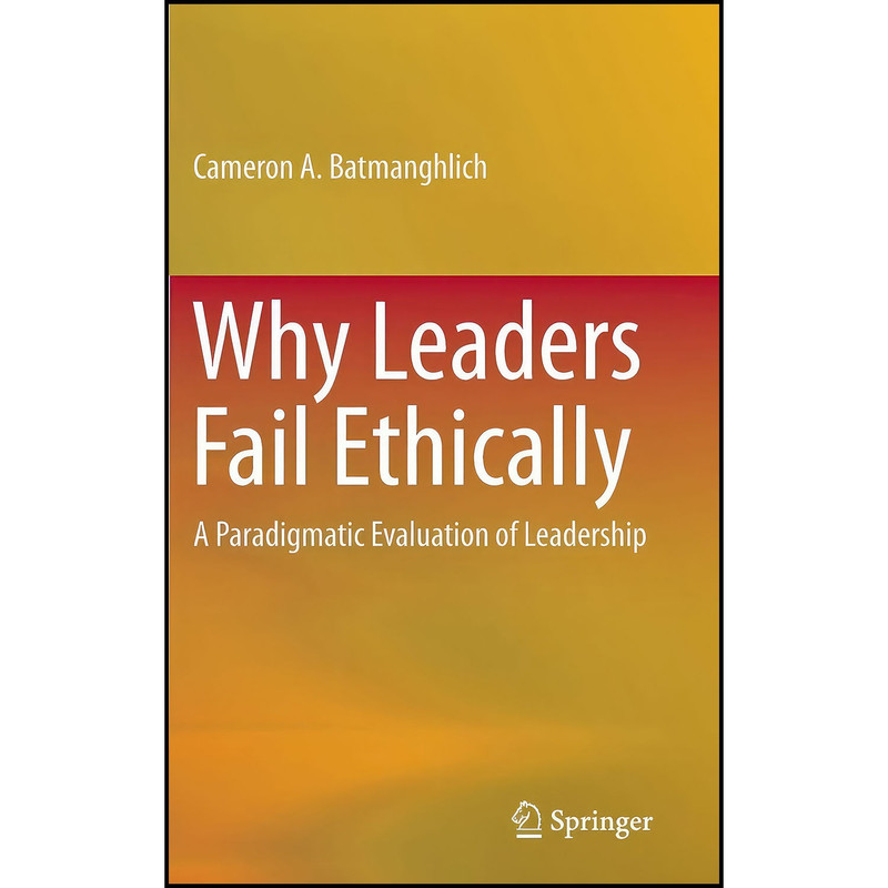 کتاب Why Leaders Fail Ethically اثر Cameron A. Batmanghlich انتشارات Springer