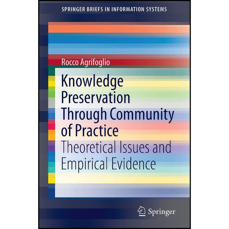 کتاب Knowledge Preservation Through Community of Practice اثر Rocco Agrifoglio انتشارات Springer