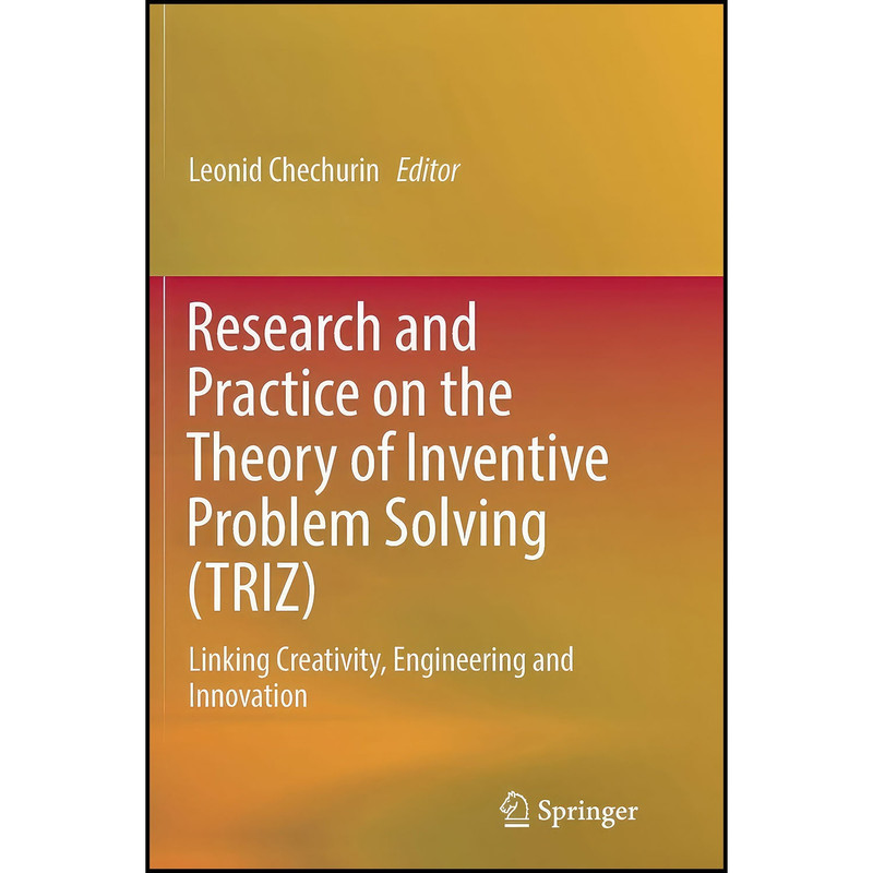 کتاب Research and Practice on the Theory of Inventive Problem Solving  اثر جمعي از نويسندگان انتشارات Springer