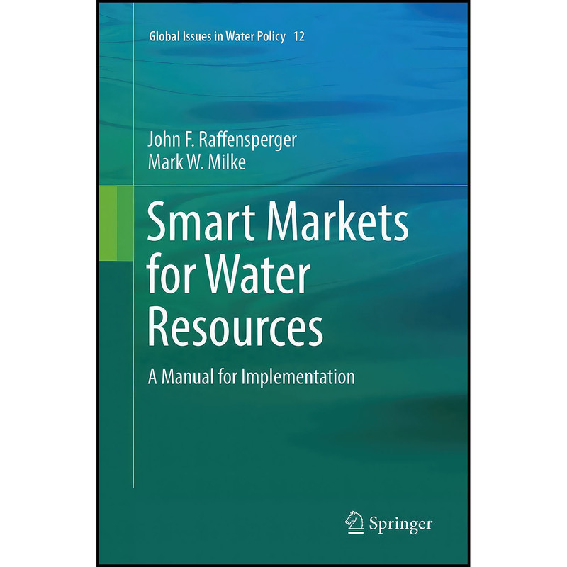 کتاب Smart Markets for Water Resources اثر جمعي از نويسندگان انتشارات Springer