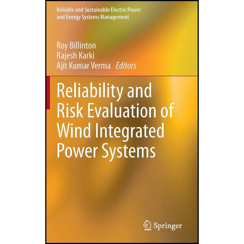 کتاب Reliability and Risk Evaluation of Wind Integrated Power Systems  اثر جمعي از نويسندگان انتشارات Springer