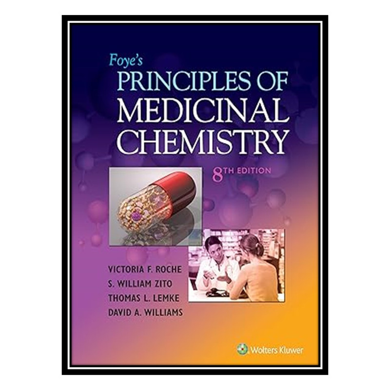 کتاب Foye's Principles of Medicinal Chemistry اثر جمعی از نویسندگان انتشارات مؤلفین طلایی