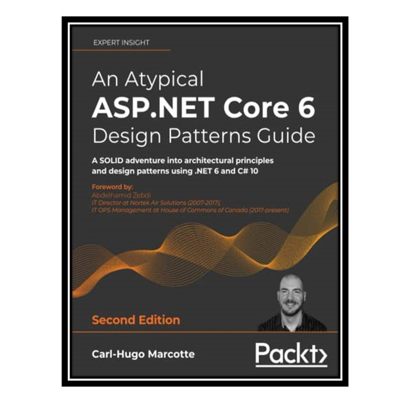 کتاب An Atypical ASP.NET Core 6 Design Patterns Guide اثر Carl-Hugo Marcotte انتشارات مؤلفین طلایی