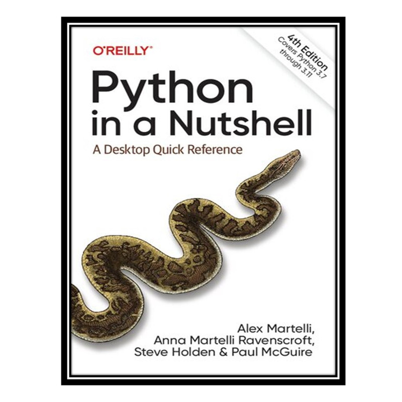 کتاب Python in a Nutshell: A Desktop Quick Reference اثر جمعی از نویسندگان انتشارات مؤلفین طلایی