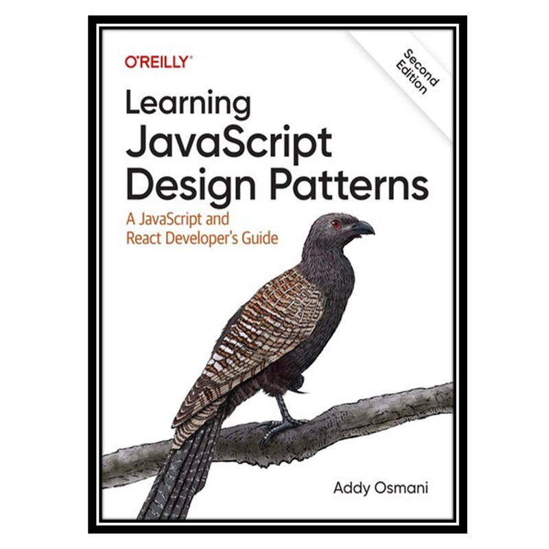 کتاب Learning Javascript Design Patterns: A Javascript and React Developer's Guide اثر Addy Osmani انتشارات مؤلفین طلایی