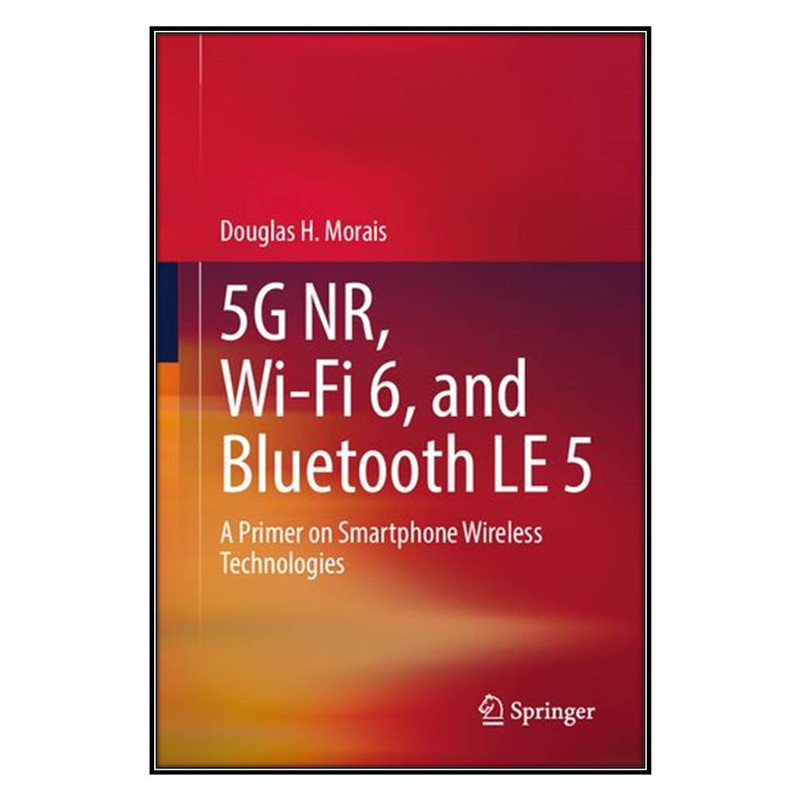 کتاب 5G NR, Wi-Fi 6, and Bluetooth LE 5 اثر Douglas H. Morais انتشارات مؤلفين طلايي