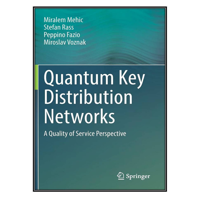 کتاب Quantum Key Distribution Networks اثر  جمعي از نويسندگان انتشارات مؤلفين طلايي