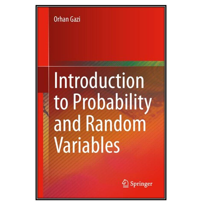 کتاب Introduction to Probability and Random Variables اثر Orhan Gazi  انتشارات مؤلفين طلايي