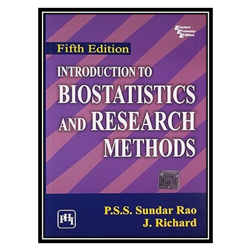 کتاب Introduction to Biostatistics and Research Methods اثر P.S.S. Sundar Rao , J. Richard انتشارات مؤلفین طلایی