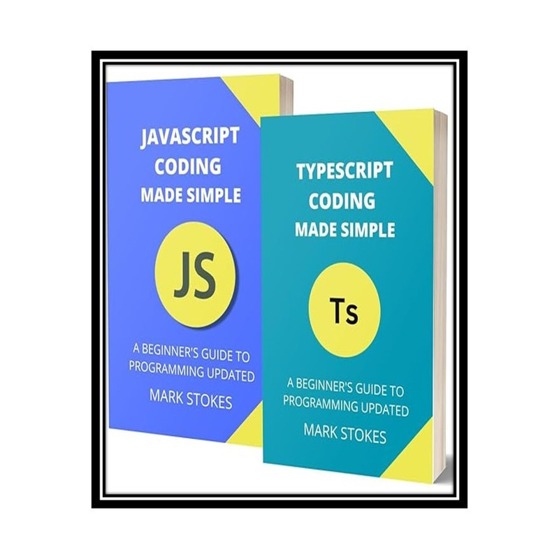 کتاب Typescript and JavaScript Coding Made Simple 2 Books in 1: A Beginner's Guide to Programming اثر Mark Strokes انتشارات مؤلفین طلایی