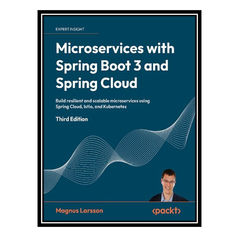 کتاب Microservices with Spring Boot 3 and Spring Cloud: Build resilient and scalable microservices using Spring Cloud, Istio اثر Magnus LarsSon انتشارات مؤلفین طلایی