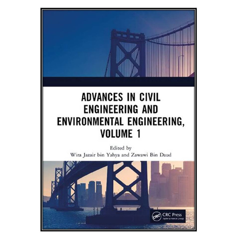 کتاب Advances in Civil Engineering and Environmental Engineering, Volume 1 اثر Wira Jazair bin Yahya and Zawawi Bin Daud انتشارات مؤلفين طلايي