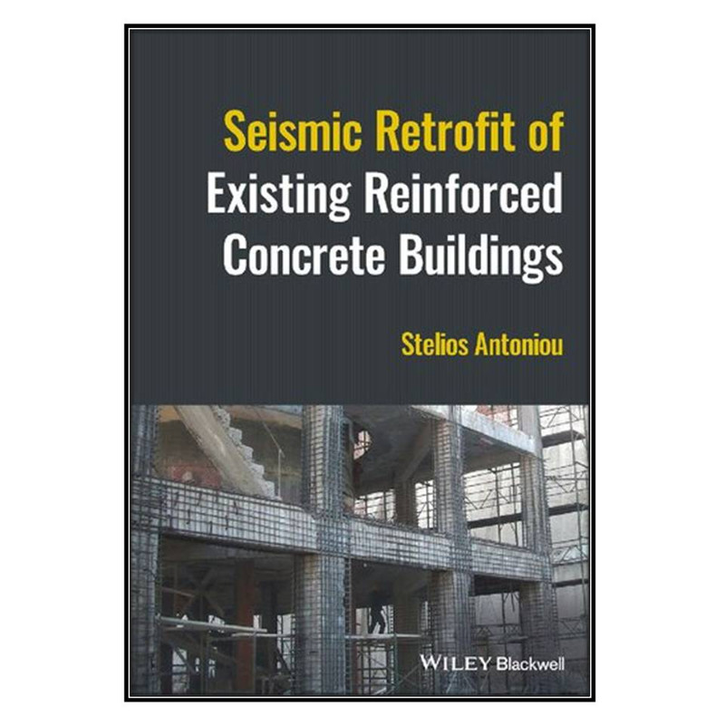 کتاب Seismic Retrofit of Existing Reinforced Concrete Buildings اثر Stelios Antoniou انتشارات مؤلفين طلايي