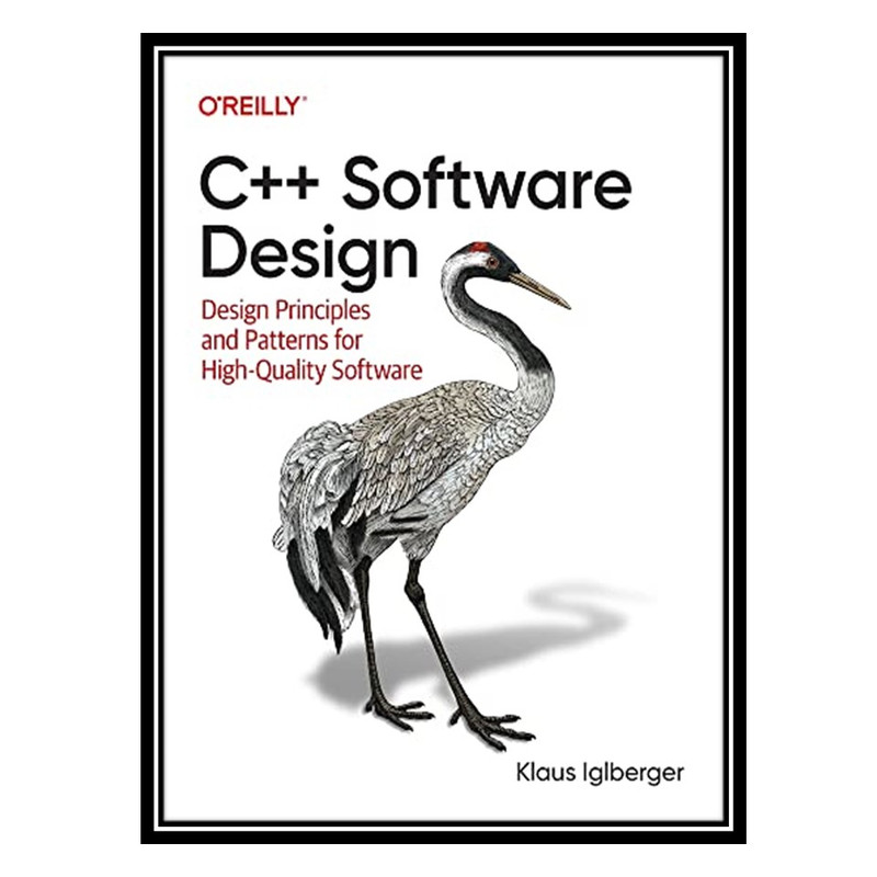 کتاب C++ Software Design: Design Principles and Patterns for High-Quality Software اثر Klaus Iglberger انتشارات مؤلفین طلایی