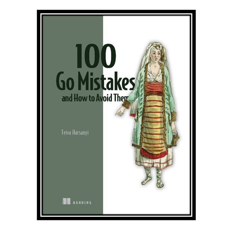 کتاب 100 Go Mistakes and How to Avoid Them اثر Teiva Harsanyi انتشارات مؤلفین طلایی