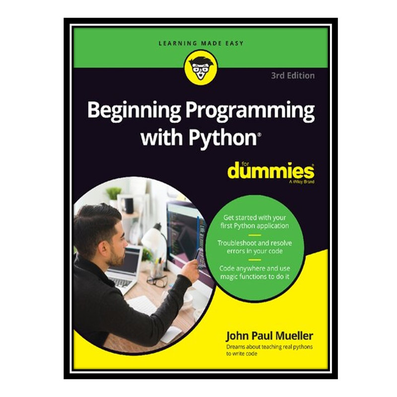 کتاب Beginning Programming with Python For Dummies اثر John Paul Mueller انتشارات مؤلفین طلایی