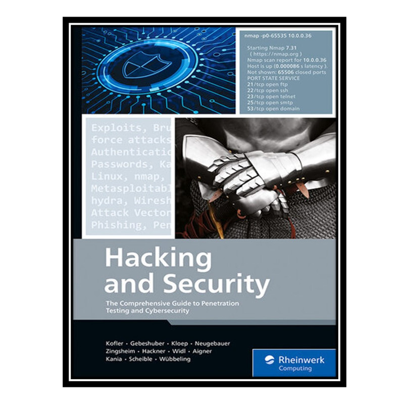 کتاب Hacking and Security: The Comprehensive Guide to Penetration Testing and Cybersecurity اثر جمعی از نویسندگان انتشارات مؤلفین طلایی