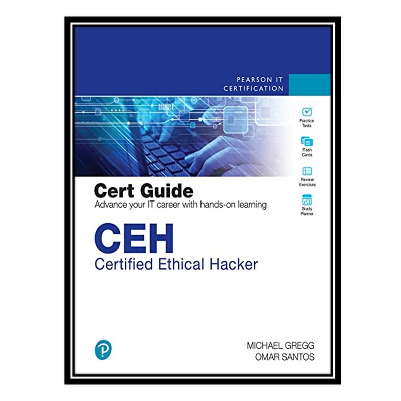 کتاب CEH Certified Ethical Hacker Cert Guide اثر Michael Gregg AND Omar Santos انتشارات مؤلفین طلایی