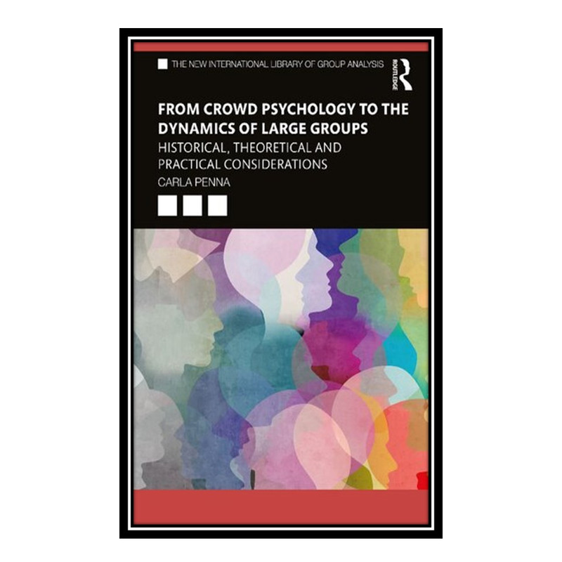کتاب From Crowd Psychology to the Dynamics of Large Groups اثر Carla Penna انتشارات مؤلفین طلایی