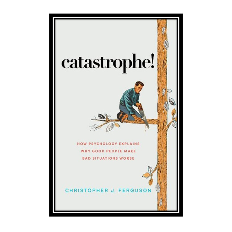کتاب Catastrophe! اثر Christopher J. Ferguson انتشارات مؤلفین طلایی