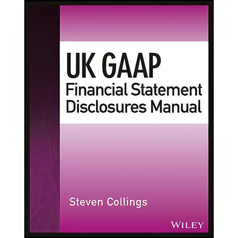 کتاب UK GAAP Financial Statement Disclosures Manual  اثر Steve Collings انتشارات Wiley