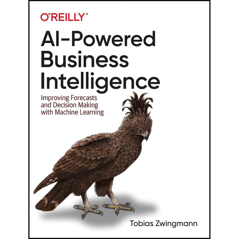 کتاب AI-Powered Business Intelligence اثر Tobias Zwingmann انتشارات O'Reilly Media