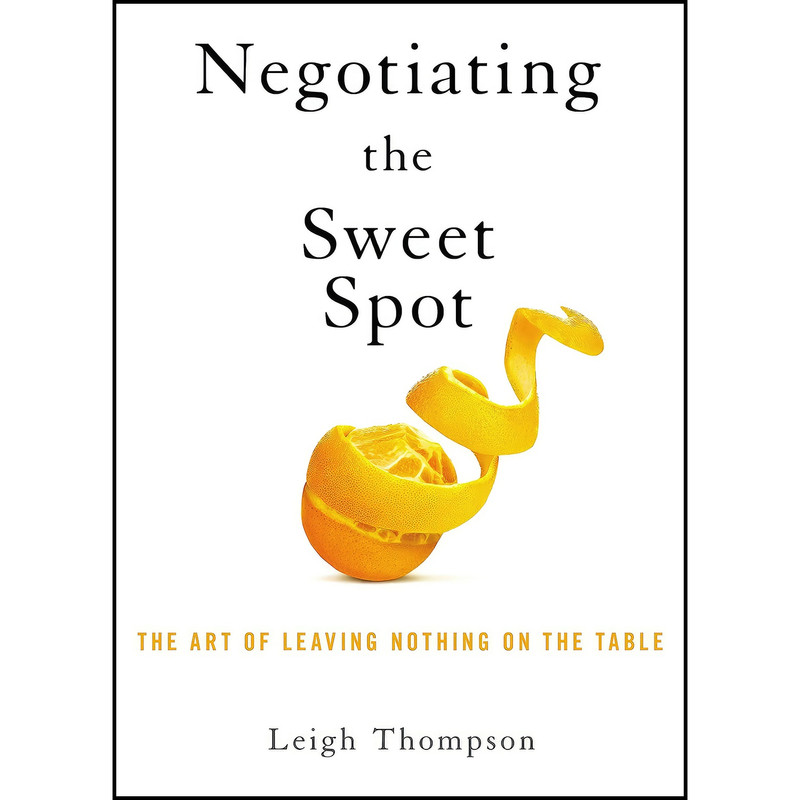 کتاب Negotiating the Sweet Spot اثر Leigh L. Thompson انتشارات HarperCollins Leadership