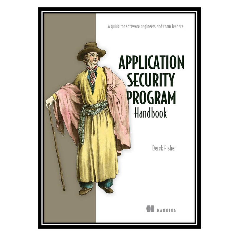 کتاب Application Security Program Handbook اثر Derek Fisher انتشارات مؤلفین طلایی