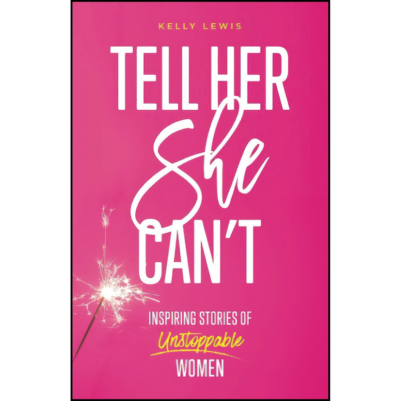 کتاب Tell Her She Can't اثر Kelly Lewis انتشارات بله