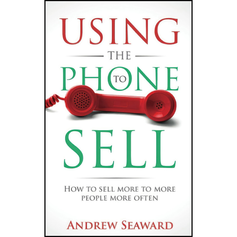 کتاب Using the Phone to Sell اثر Andrew Seaward انتشارات بله