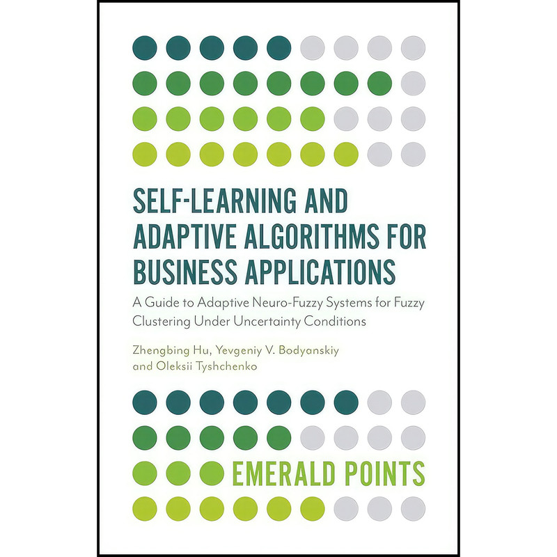 کتاب Self-learning and Adaptive Algorithms for Business Applications اثر Zhengbing Hu انتشارات Emerald Publishing