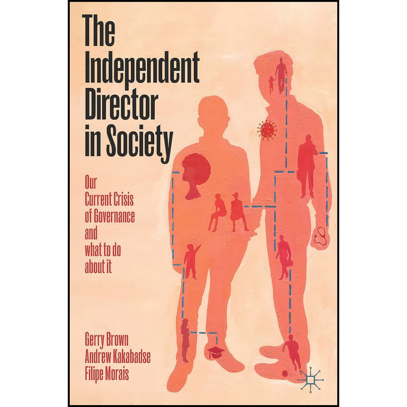 کتاب The Independent Director in Society اثر جمعي از نويسندگان انتشارات بله