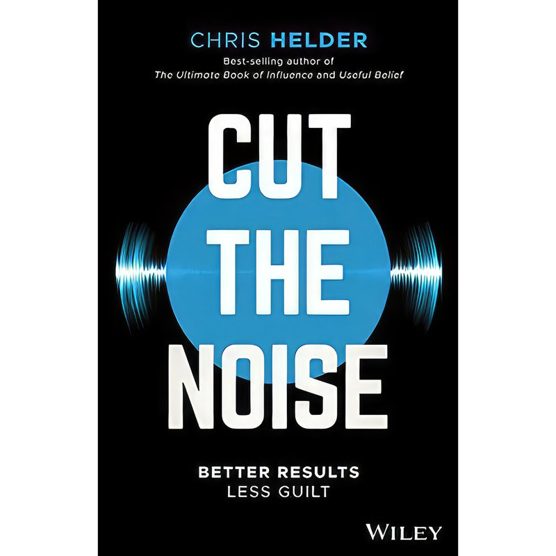 کتاب Cut the Noise اثر Chris Helder انتشارات Wiley